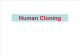 Human Cloning - 인간복제